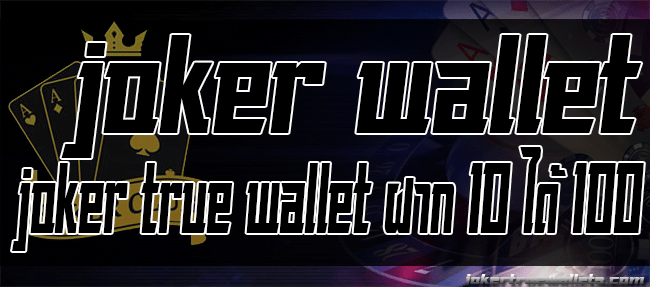 joker true wallet ฝาก 10 ได้ 100